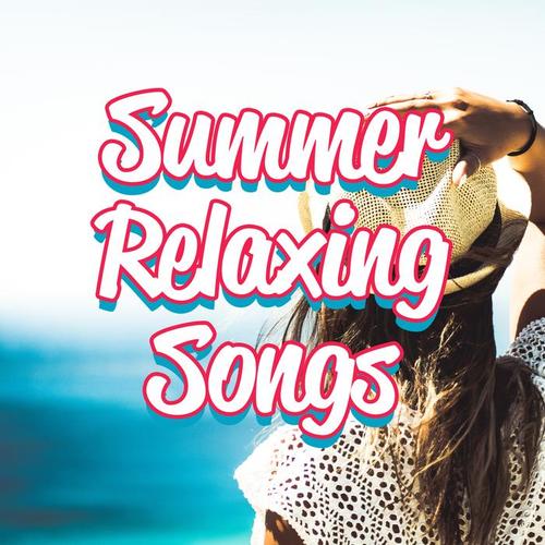 Summer Relaxing Songs: Sunny Chill Out, Ambient Music, Ibiza Lounge Club, Holiday Music