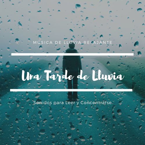 Una Tarde de Lluvia: Música de Lluvia Relajante, Sonidos para Leer y Concentrarse