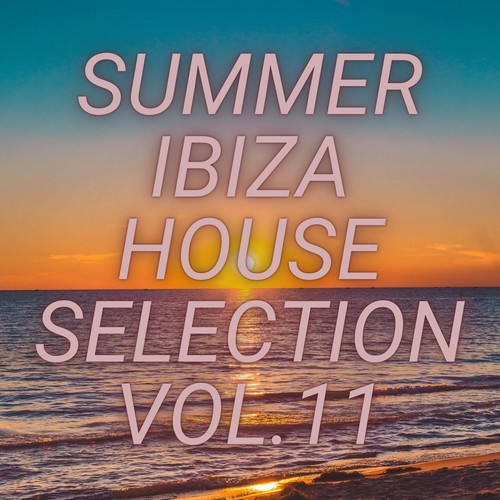 Summer Ibiza House Selection Vol.11