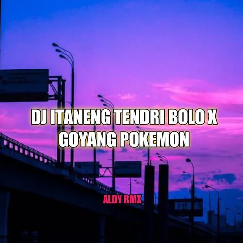 DJ ITANENG TENDRI BOLO X GOYANG POKEMON