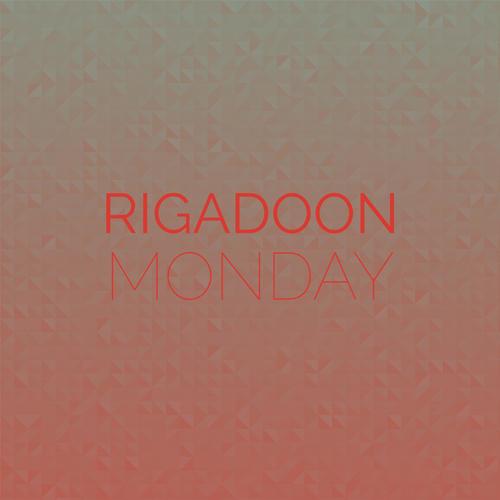 Rigadoon Monday