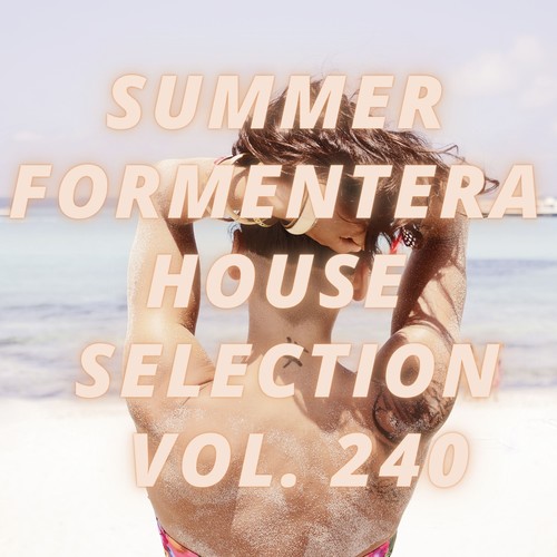 Summer Formentera House Selection Vol.240