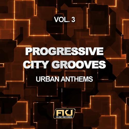 Progressive City Grooves, Vol. 3 (Urban Anthems)