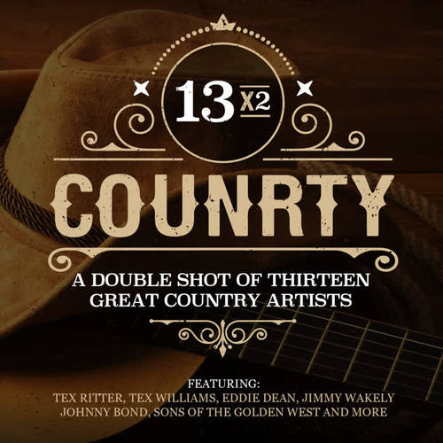 13x2 Country - A Double Shot of Thirteen Great Country Artists