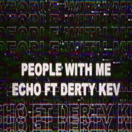 The People With Me (feat. Derty Kev)