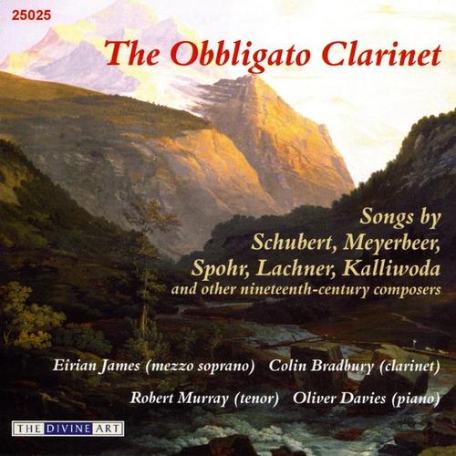 Vocal Music - LACHNER, F.P. / OBIOLS, M. / SPOHR, L. / MEYERBEER, G. / SCHUBERT, F. (The Obbligato Clarinet) [James, Murray, Bradbury]