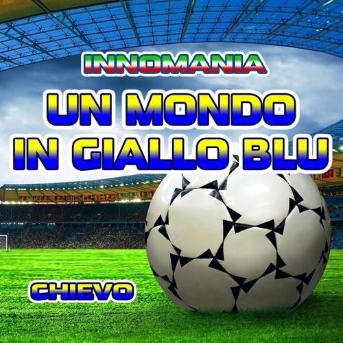 Un mondo in giallo blu - inno chievo