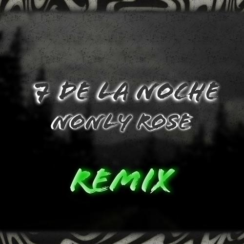 7 De La Noche (feat. Doble K) [Nonly Rose Remix]