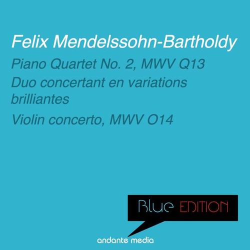 Blue Edition - Mendelssohn: Piano Quartet No. 2, MWV Q13 & Violin Concerto, MWV O14