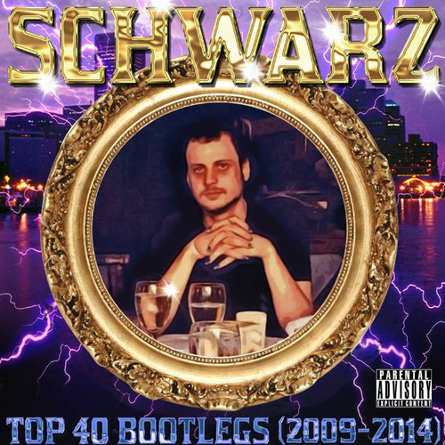 Schwarz-Top 40 Bootlegs(2009-2014)