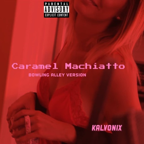 Caramel Macchiato (Bowling Alley Version) [Explicit]