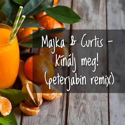 Kínálj Meg! (Peterjabin Remix)