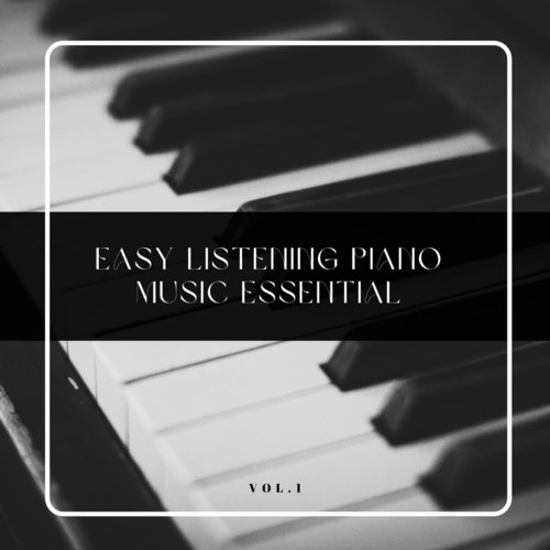 Easy listening Piano Music Essentials, Vol. 01