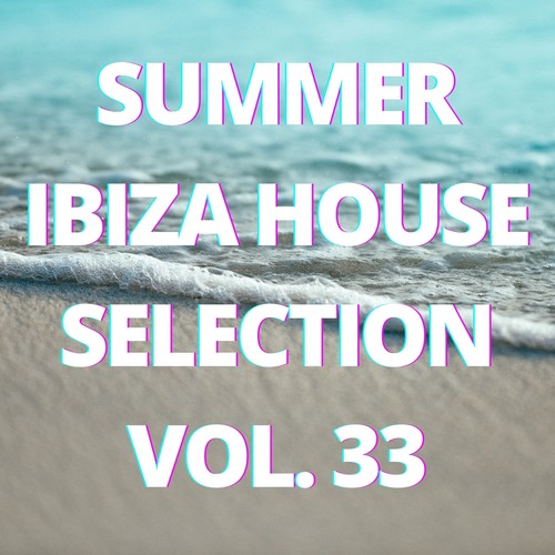 Summer Ibiza House Selection Vol.33