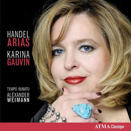 Vocal Recital: Gauvin, Karina - HANDEL, G.F. (Arias)