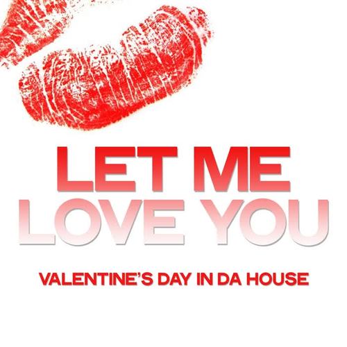 Let Me Love You (Valentine's Day In Da House)