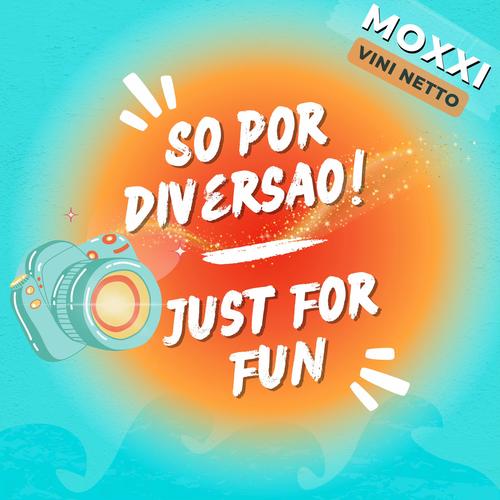 So por diversao! Just For Fun (feat. Vini Netto & Shyloom)