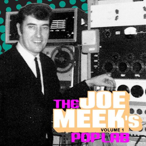 The Joe Meek's Poplab Vol. 1