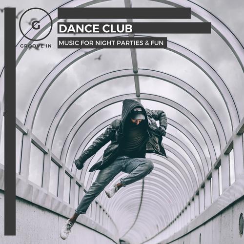 Dance Club - Music For Night Parties & Fun