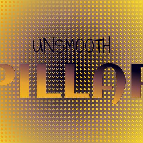 Unsmooth Pillar