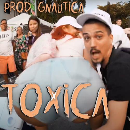 Toxica (feat. Gnautica) [Explicit]