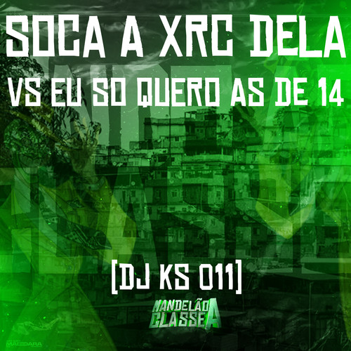 Soca a Xrc Dela Vs Eu So Quero as de 14 (Explicit)