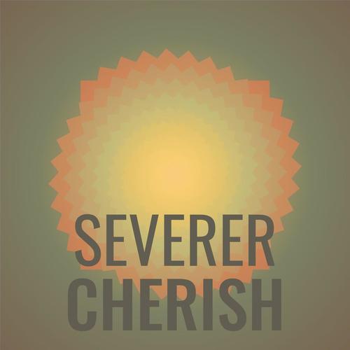 Severer Cherish