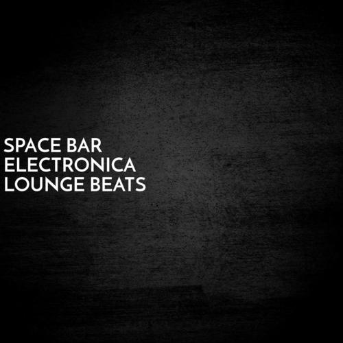 Space Bar Electronica Lounge Beats