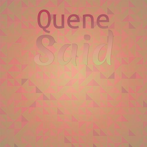 Quene Said