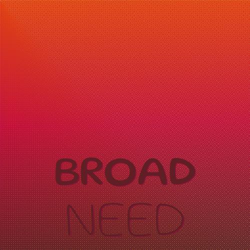 Broad Need