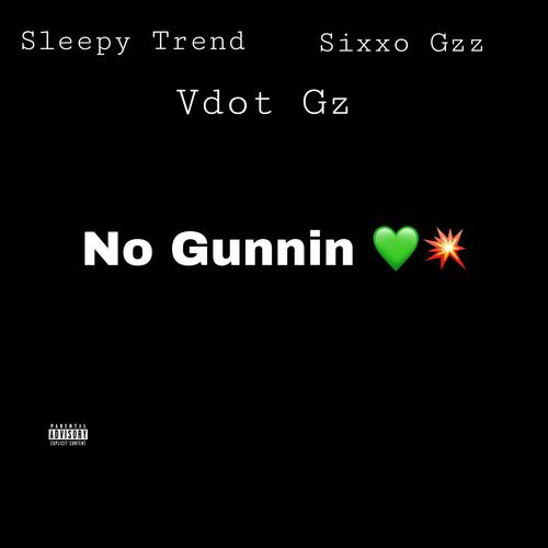 No Gunnin (feat. Sleepy Trend & Vdot Gz) [Explicit]