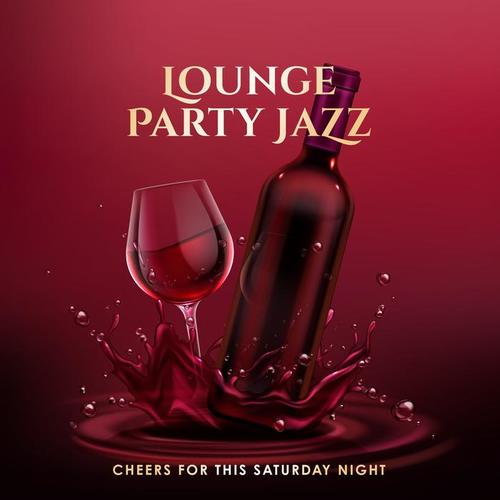 Lounge Party Jazz: Cheers for this Saturday Night - Easy Listening Selection for Wine Bar, Club, Restaurant and Cafe