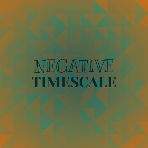 Negative Timescale