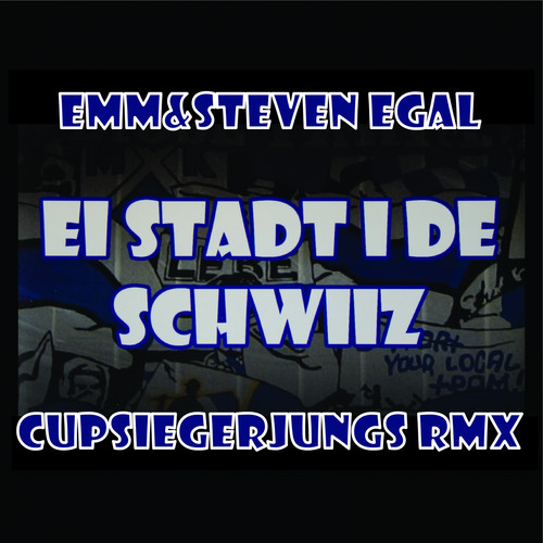 Ei Stadt i de Schwiiz (Cupsiegerjungs Remix)