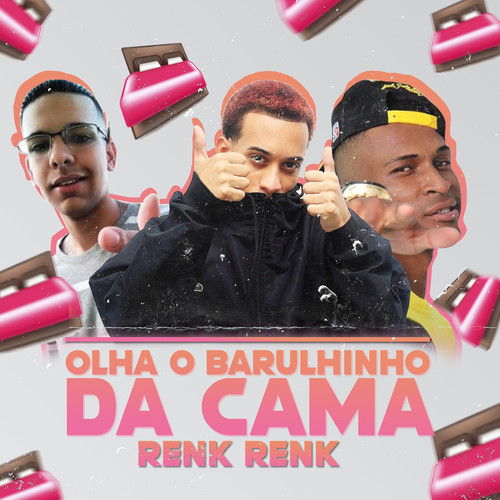 Renk Renk: Olha o Barulinho da Cama (feat. MC Fefe Original) [Explicit]