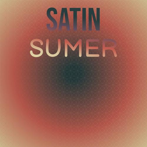 Satin Sumer