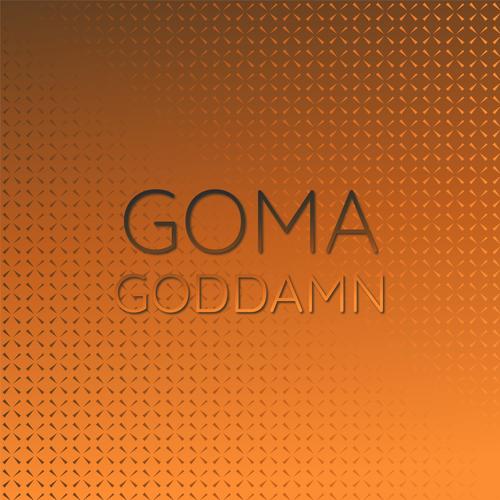 Goma Goddamn