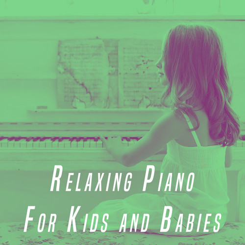 Relaxing Piano For Kids and Babies