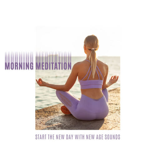 Morning Meditation – Start the New Day with New Age Sounds