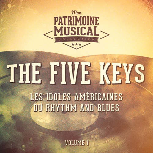 Les idoles américaines du rhythm and blues : The Five Keys, Vol. 1