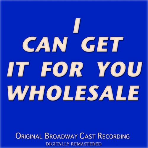 I Can Get It for You Wholesale (Original Broadway Cast Recording - Digitally Remastered)