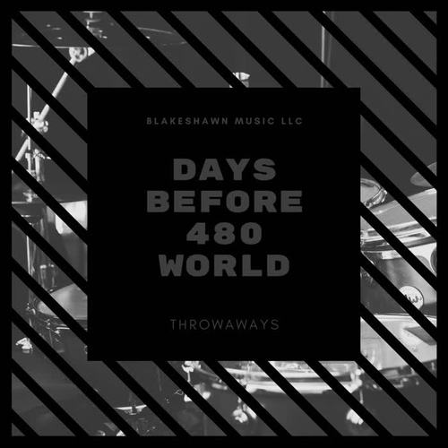 Days Before 480 World (480 World Throwaways) (Explicit)