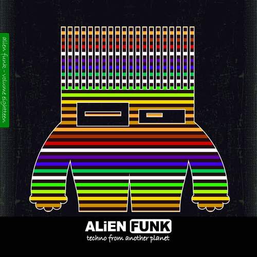 Alien Funk, Vol. 18 - Techno from Another Planet