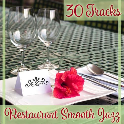 30 Tracks: Restaurant Smooth Jazz – Background Instrumental Music for Dinner Party, Candle Light Ambient, Celebration Jazz, Sentimental Piano Music