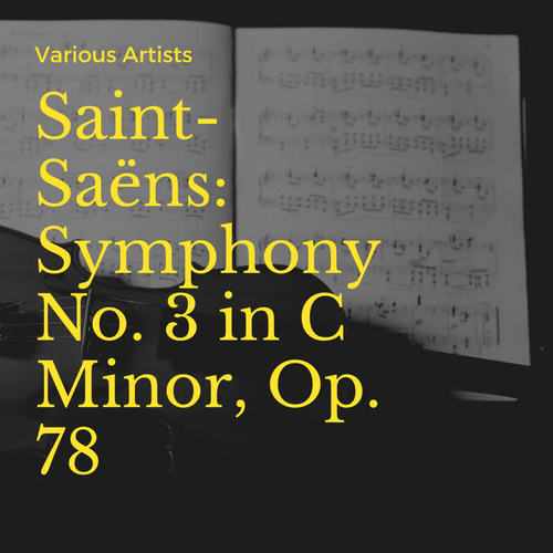 Saint-Saëns: Symphony No. 3 in C Minor, Op. 78