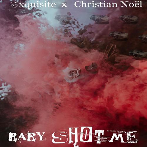 Baby Shot Me (feat. Christian Noel)