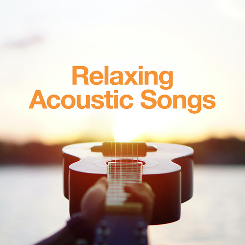 Relaxing Acoustic Songs (Explicit)