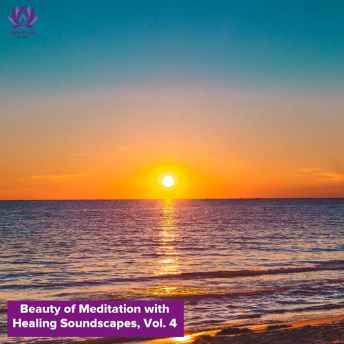 Beauty of Meditation with Healing Soundscapes, Vol. 4