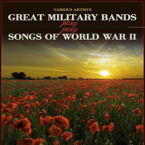 Great Military Bands Play Songs of World War Two