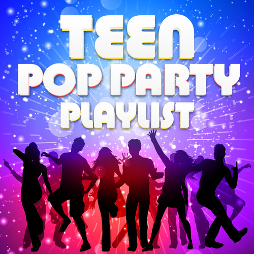 Teen Pop Party Playlist